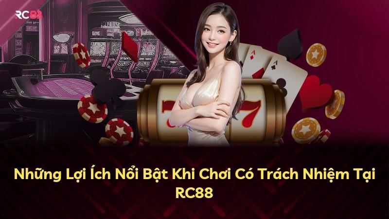 Những Lợi Ích Nổi Bật Khi Chơi Có Trách Nhiệm Tại RC88