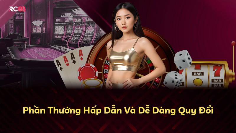 Phần Thưởng Hấp Dẫn Và Dễ Dàng Quy Đổi