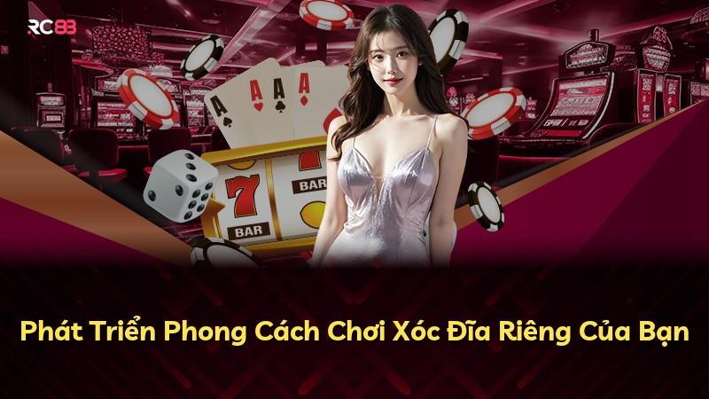 Phát Triển Phong Cách Chơi Xóc Đĩa Riêng Của Bạn