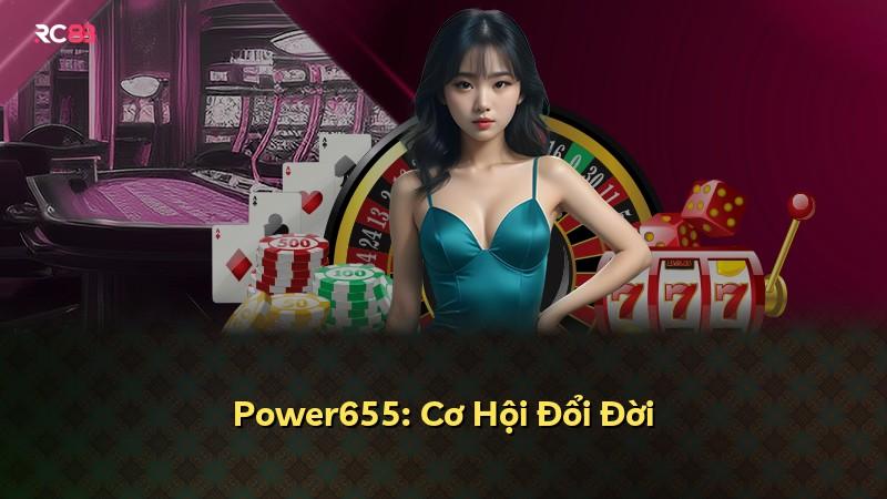 Power655: Cơ Hội Đổi Đời