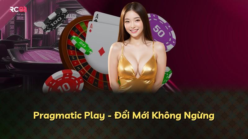 Pragmatic Play - Đổi Mới Không Ngừng