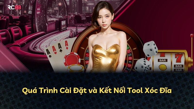 Quá Trình Cài Đặt và Kết Nối Tool Xóc Đĩa