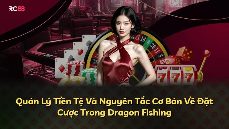 Quản Lý Tiền Tệ Và Nguyên Tắc Cơ Bản Về Đặt Cược Trong Dragon Fishing