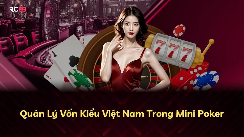 Quản Lý Vốn Kiểu Việt Nam Trong Mini Poker