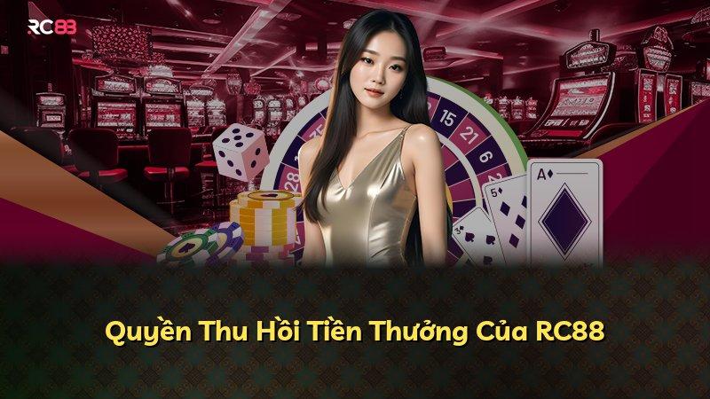 Quyền Thu Hồi Tiền Thưởng Của RC88