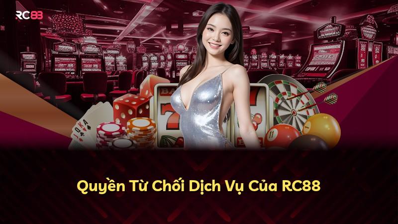 Quyền Từ Chối Dịch Vụ Của RC88