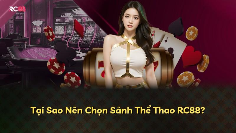 Tại Sao Nên Chọn Sảnh Thể Thao RC88?