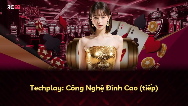 Techplay: Công Nghệ Đỉnh Cao (tiếp)