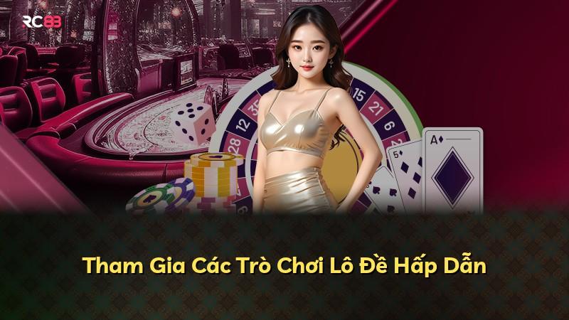 Tham Gia Các Trò Chơi Lô Đề Hấp Dẫn