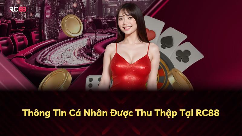 Thông Tin Cá Nhân Được Thu Thập Tại RC88