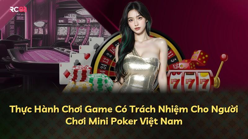 Thực Hành Chơi Game Có Trách Nhiệm Cho Người Chơi Mini Poker Việt Nam