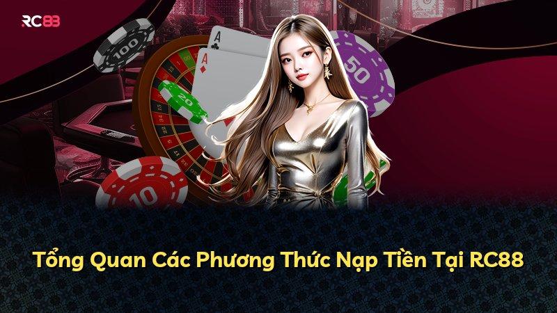 Tổng Quan Các Phương Thức Nạp Tiền Tại RC88