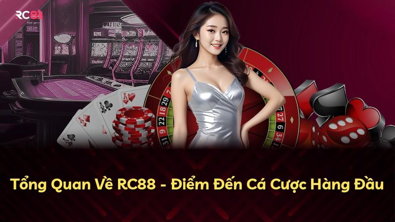 Tổng Quan Về RC88 - Điểm Đến Cá Cược Hàng Đầu