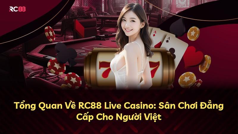 Tổng Quan Về RC88 Live Casino: Sân Chơi Đẳng Cấp Cho Người Việt