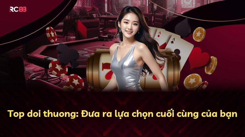 Top doi thuong: Đưa ra lựa chọn cuối cùng của bạn