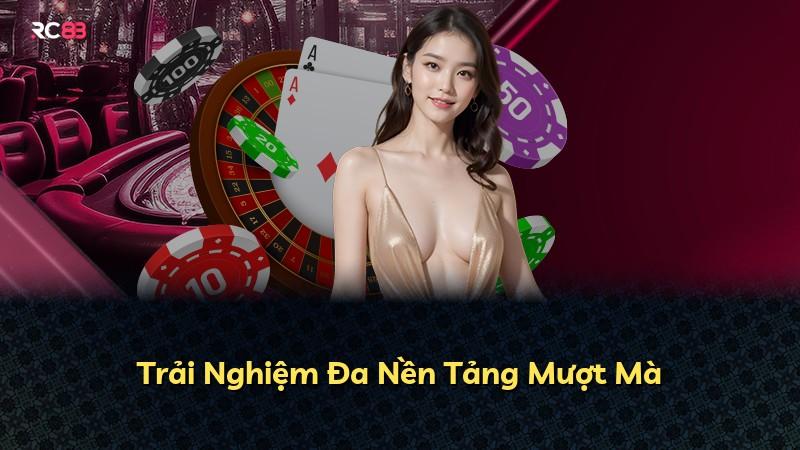 Trải Nghiệm Đa Nền Tảng Mượt Mà