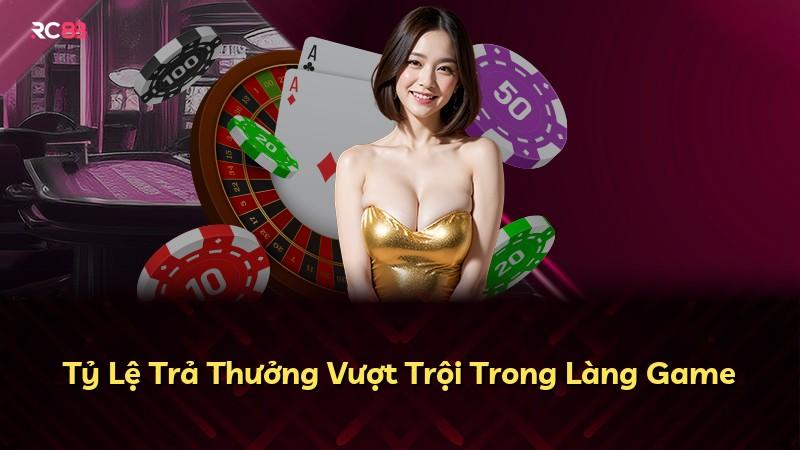 Tỷ Lệ Trả Thưởng Vượt Trội Trong Làng Game