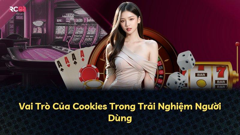 Vai Trò Của Cookies Trong Trải Nghiệm Người Dùng