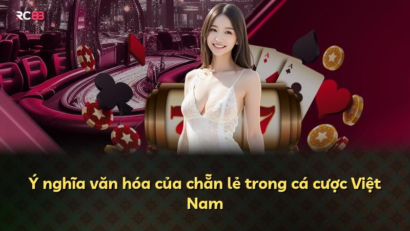 Ý nghĩa văn hóa của chẵn lẻ trong cá cược Việt Nam