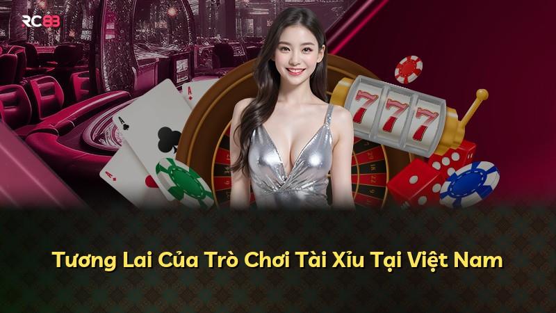 Tương Lai Của Trò Chơi Tài Xỉu Tại Việt Nam